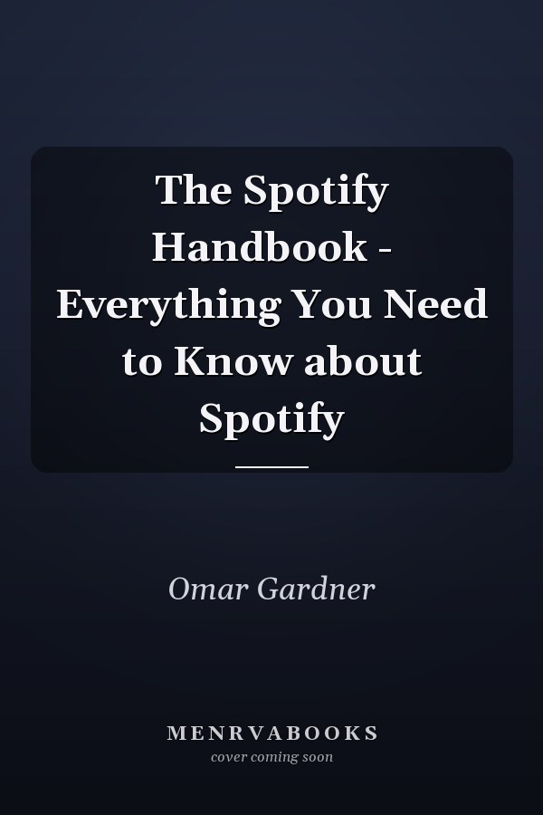 The Spotify Handbook - Everything You Need to Know about Spotify