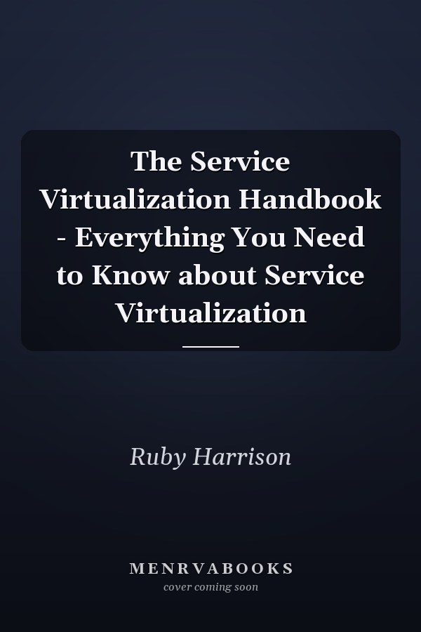 The Service Virtualization Handbook - Everything You Need to Know about Service Virtualization