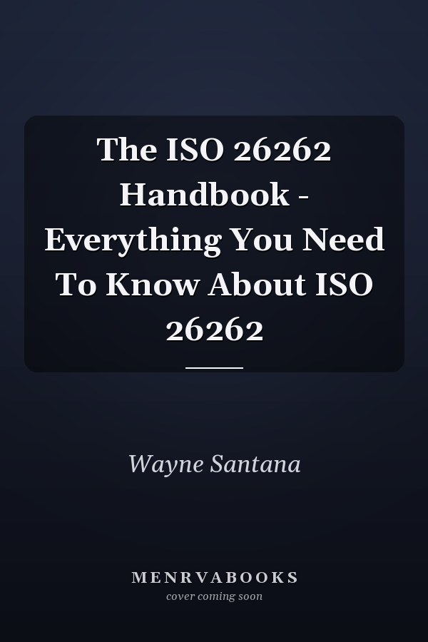 The ISO 26262 Handbook - Everything You Need To Know About ISO 26262