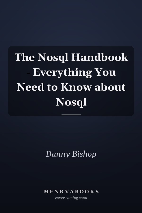 The Nosql Handbook - Everything You Need to Know about Nosql