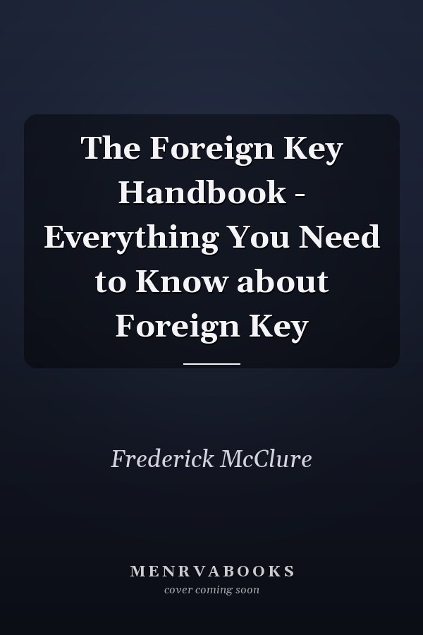 The Foreign Key Handbook - Everything You Need to Know about Foreign Key