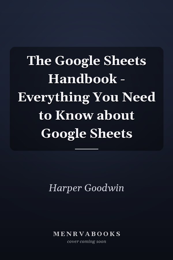 The Google Sheets Handbook - Everything You Need to Know about Google Sheets