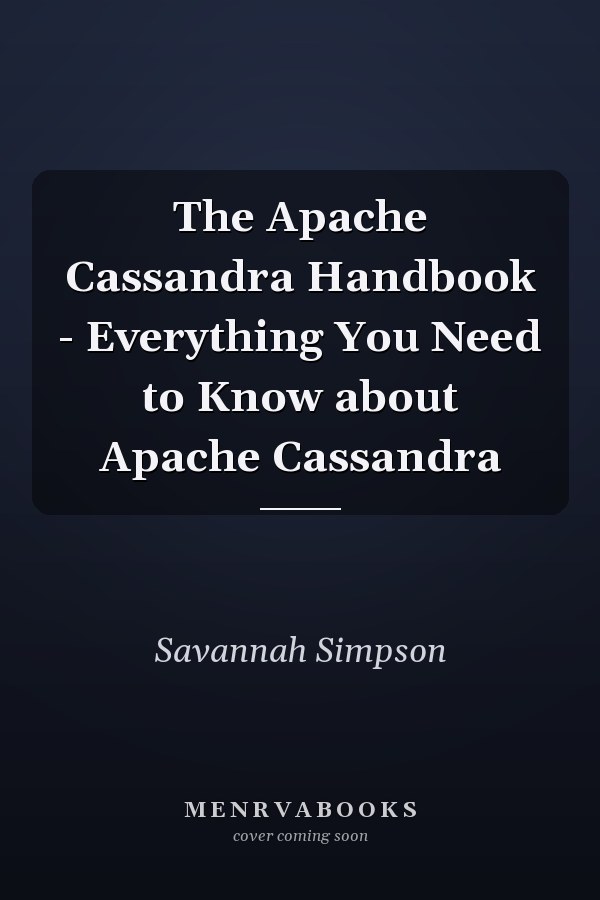 The Apache Cassandra Handbook - Everything You Need to Know about Apache Cassandra