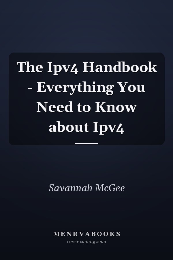 The Ipv4 Handbook - Everything You Need to Know about Ipv4