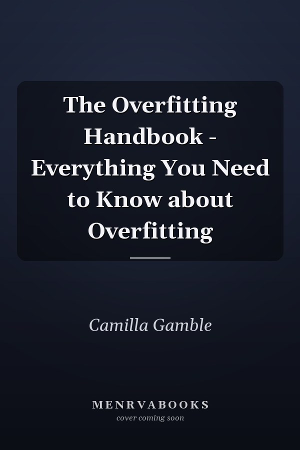The Overfitting Handbook - Everything You Need to Know about Overfitting