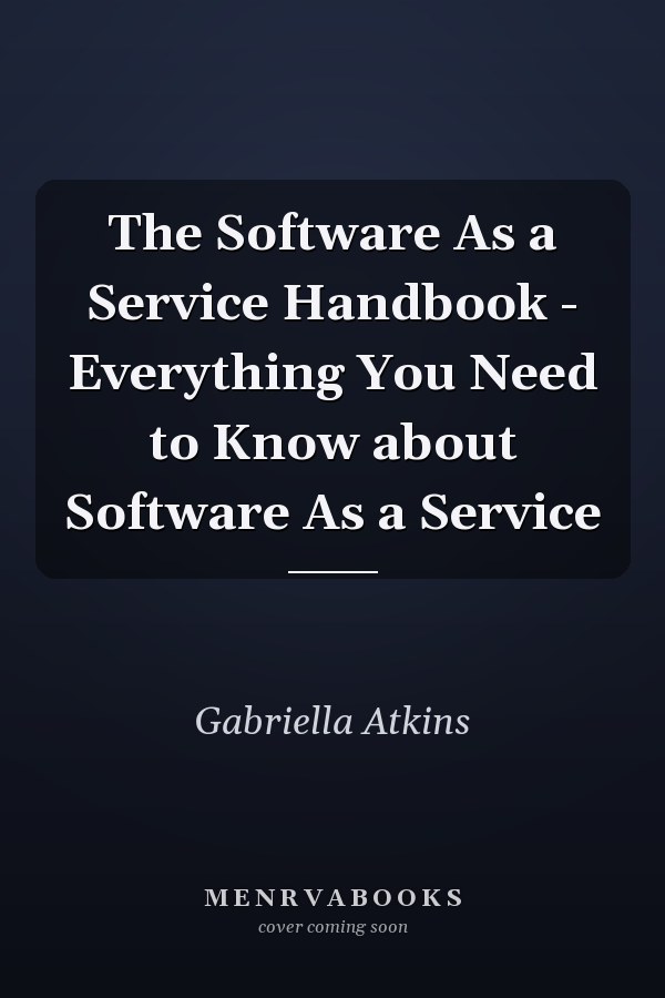 The Software As a Service Handbook - Everything You Need to Know about Software As a Service
