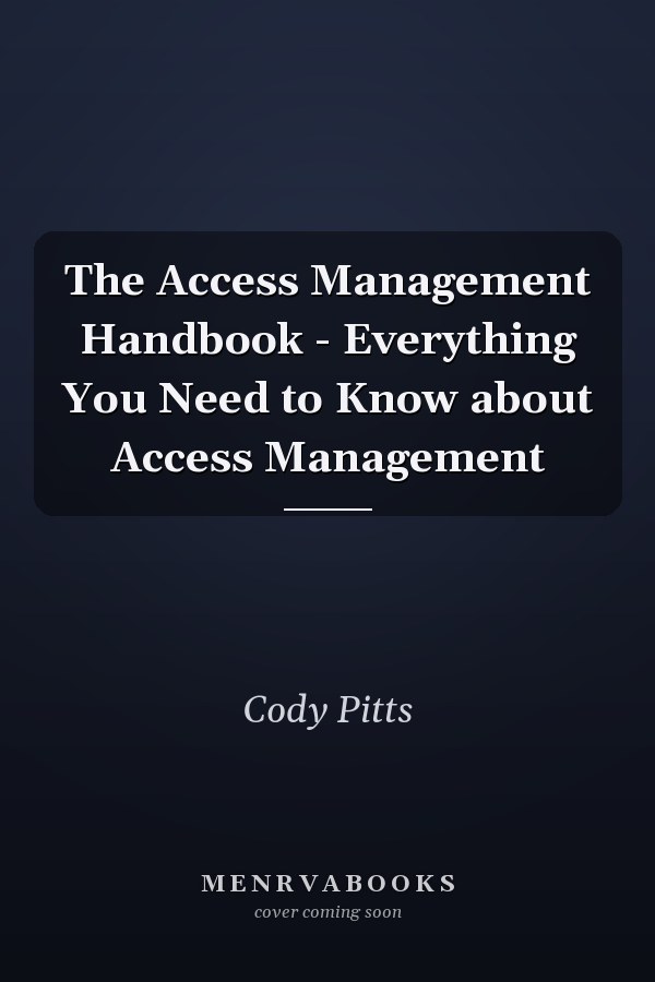 The Access Management Handbook - Everything You Need to Know about Access Management