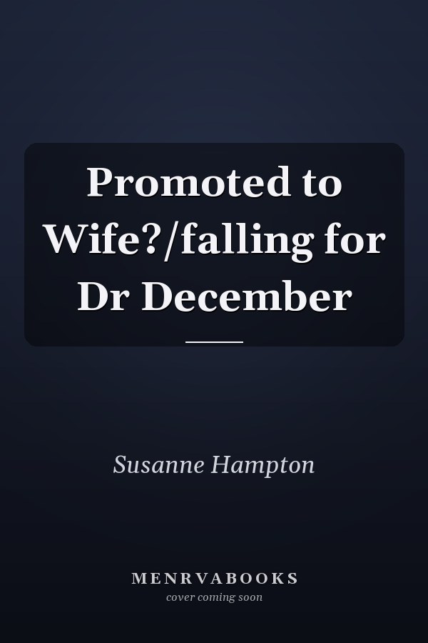 Promoted to Wife?/falling for Dr December