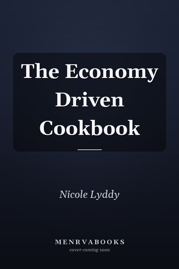 The Economy Driven Cookbook
