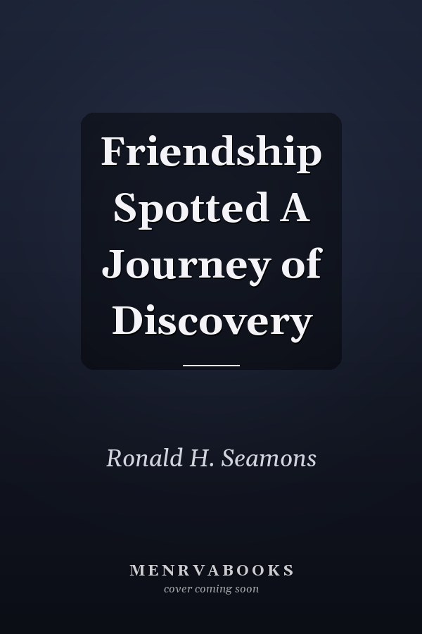 Friendship Spotted A Journey of Discovery