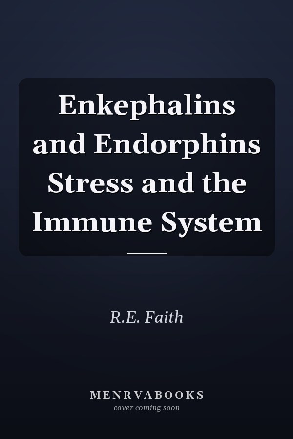 Enkephalins and Endorphins Stress and the Immune System