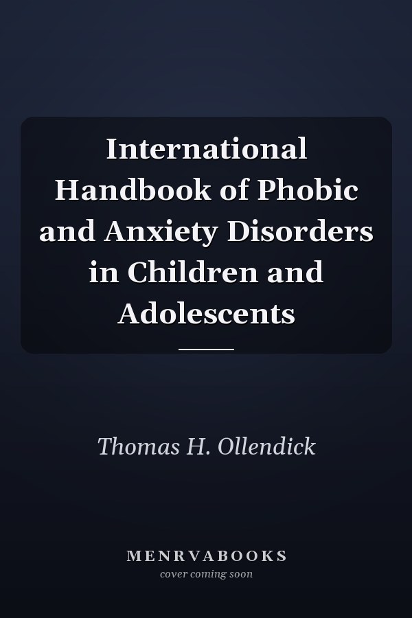 International Handbook of Phobic and Anxiety Disorders in Children and Adolescents