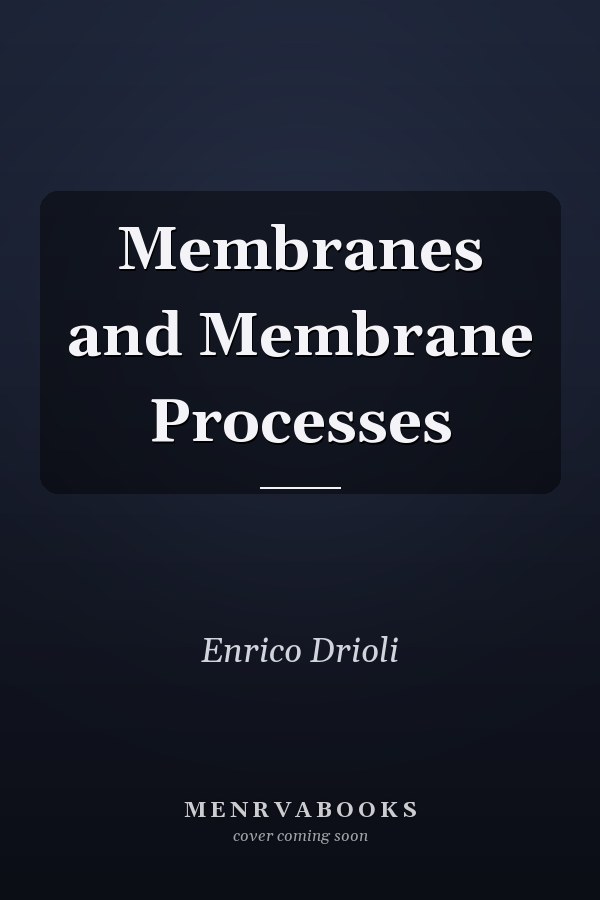 Membranes and Membrane Processes