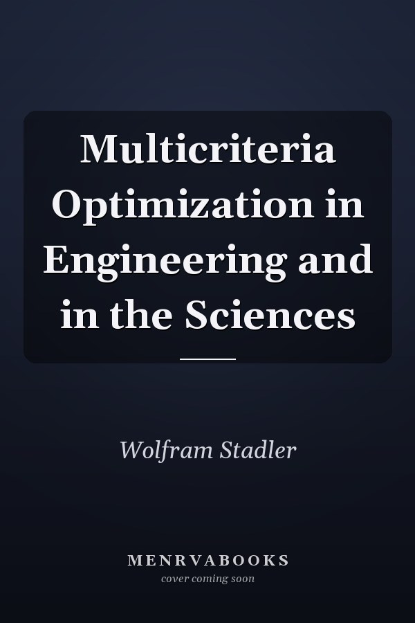 Multicriteria Optimization in Engineering and in the Sciences