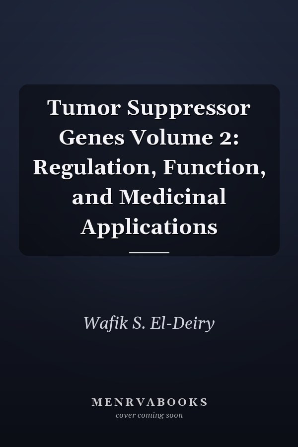 Tumor Suppressor Genes Volume 2: Regulation, Function, and Medicinal Applications