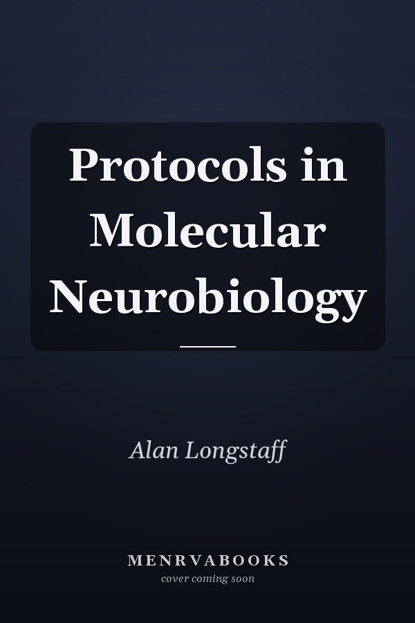 Protocols in Molecular Neurobiology