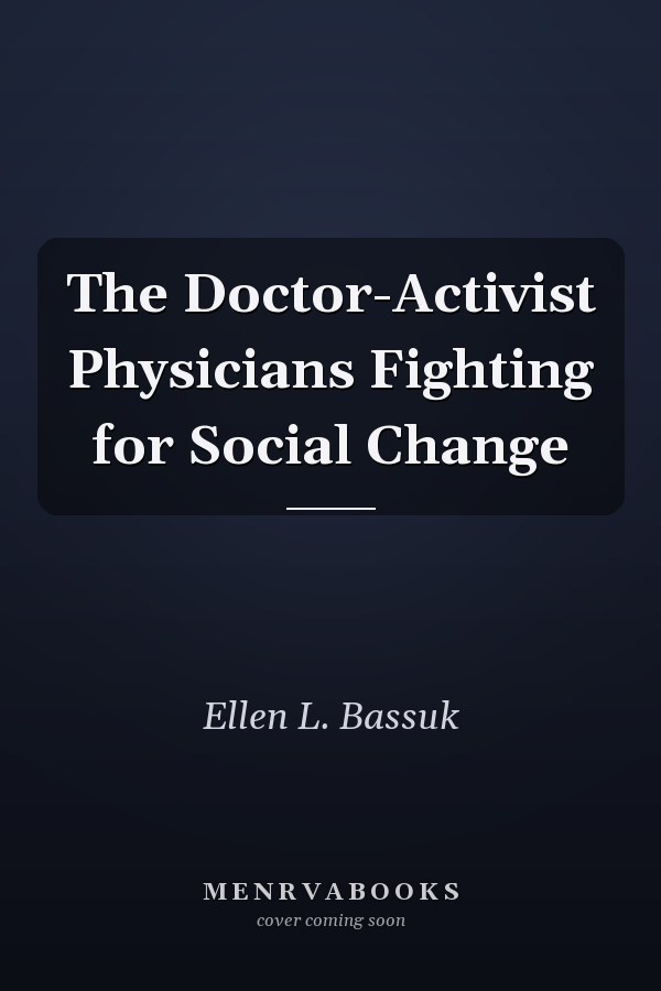 The Doctor-Activist Physicians Fighting for Social Change