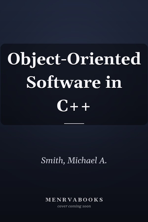 Object-Oriented Software in C++