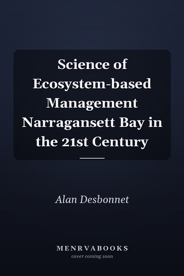 Science of Ecosystem-based Management Narragansett Bay in the 21st Century