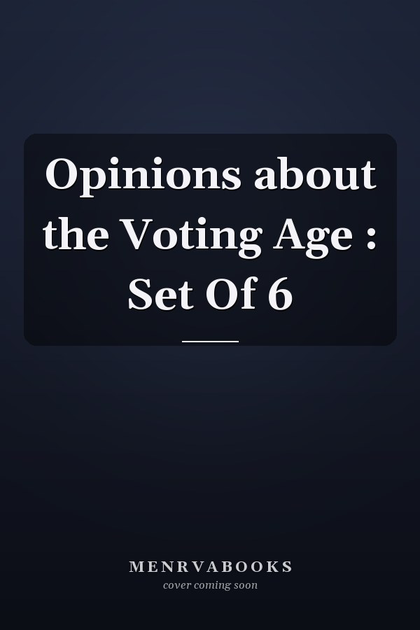Opinions about the Voting Age : Set Of 6