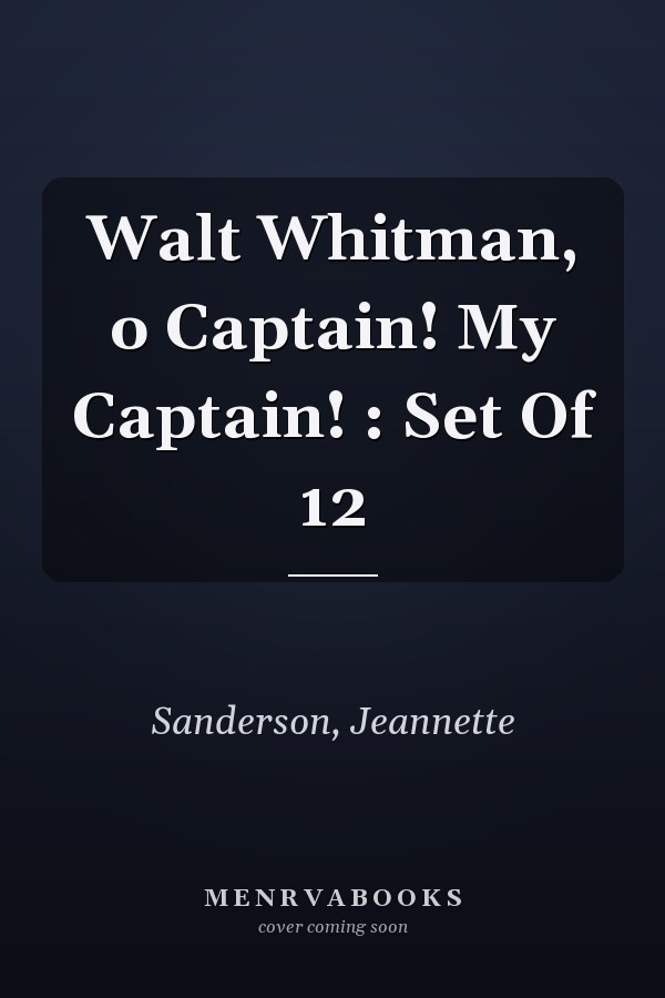 Walt Whitman, o Captain! My Captain! : Set Of 12