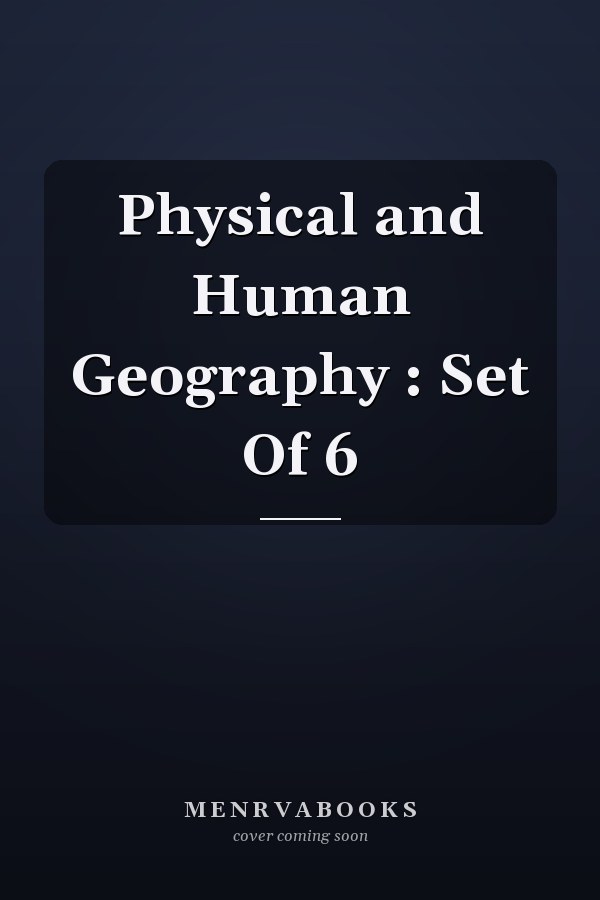 Physical and Human Geography : Set Of 6
