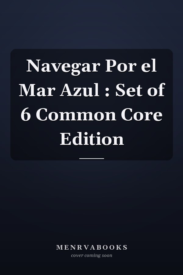 Navegar Por el Mar Azul : Set of 6 Common Core Edition