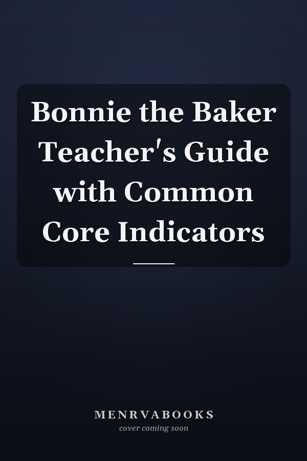 Bonnie the Baker Teacher's Guide with Common Core Indicators