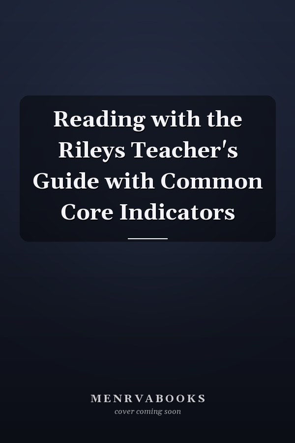 Reading with the Rileys Teacher's Guide with Common Core Indicators