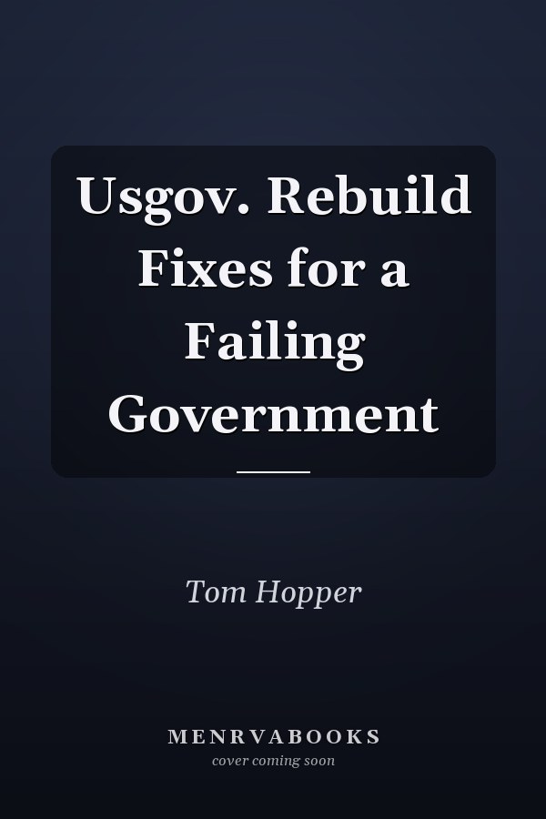 Usgov. Rebuild Fixes for a Failing Government