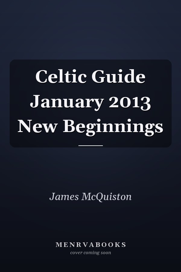 Celtic Guide January 2013 New Beginnings