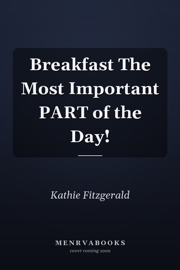 Breakfast The Most Important PART of the Day!