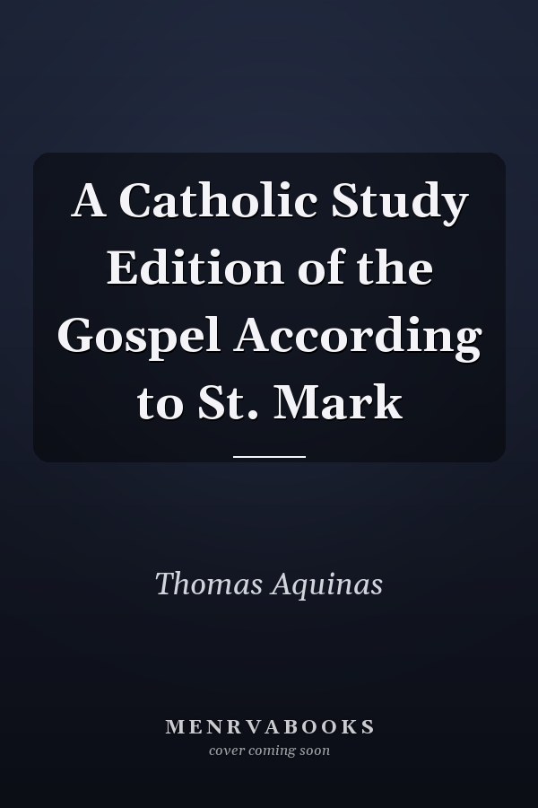A Catholic Study Edition of the Gospel According to St. Mark