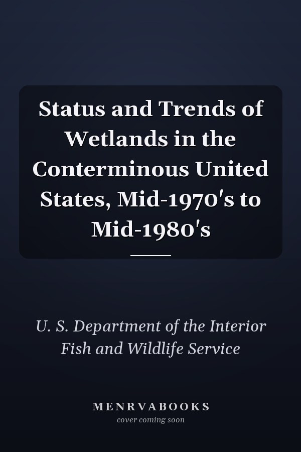 Status and Trends of Wetlands in the Conterminous United States, Mid-1970's to Mid-1980's