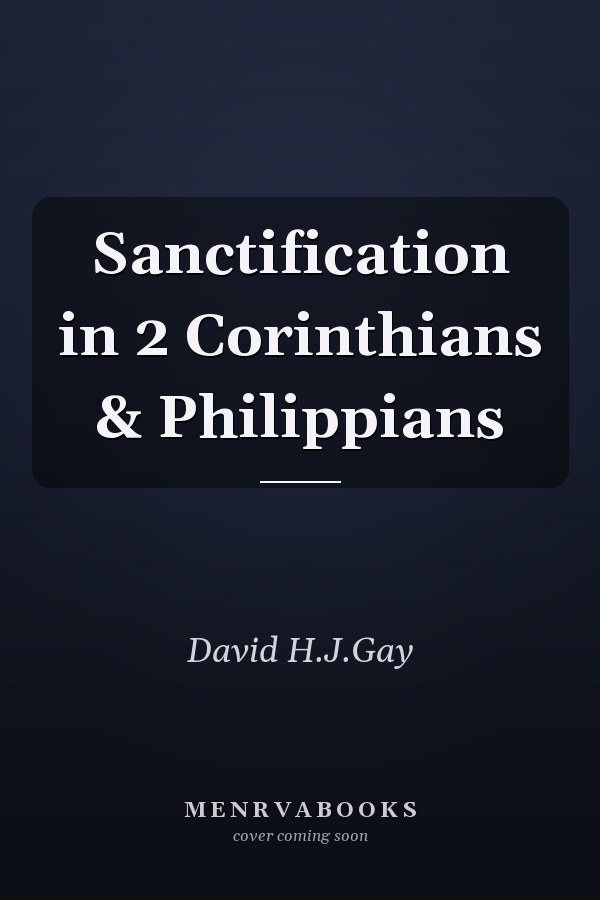 Sanctification in 2 Corinthians & Philippians