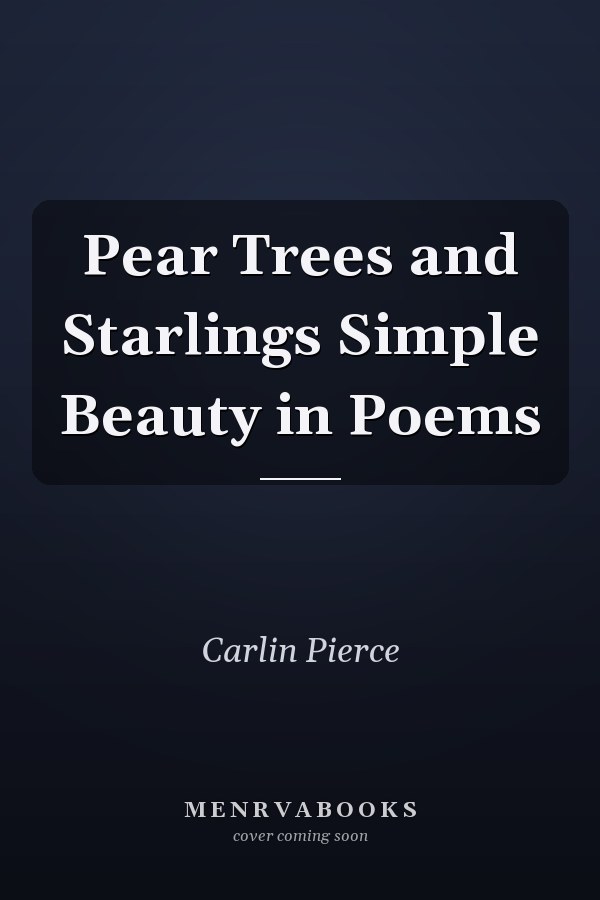 Pear Trees and Starlings Simple Beauty in Poems