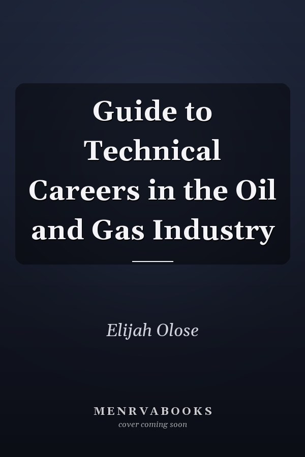 Guide to Technical Careers in the Oil and Gas Industry