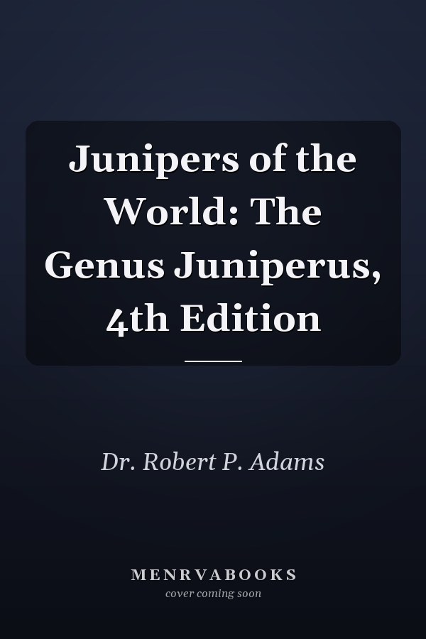 Junipers of the World: The Genus Juniperus, 4th Edition