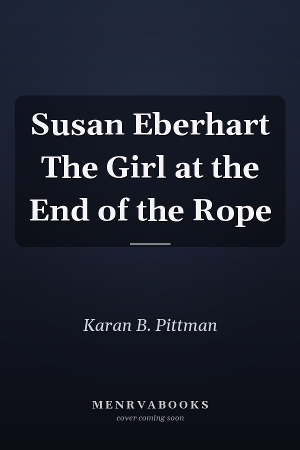 Susan Eberhart The Girl at the End of the Rope