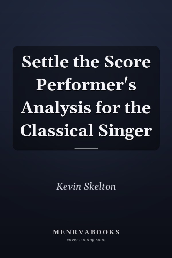 Settle the Score Performer's Analysis for the Classical Singer
