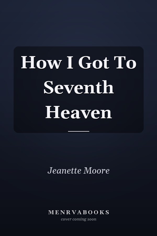 How I Got To Seventh Heaven