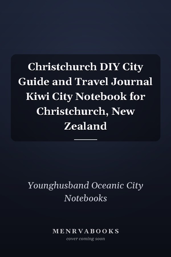 Christchurch DIY City Guide and Travel Journal Kiwi City Notebook for Christchurch, New Zealand