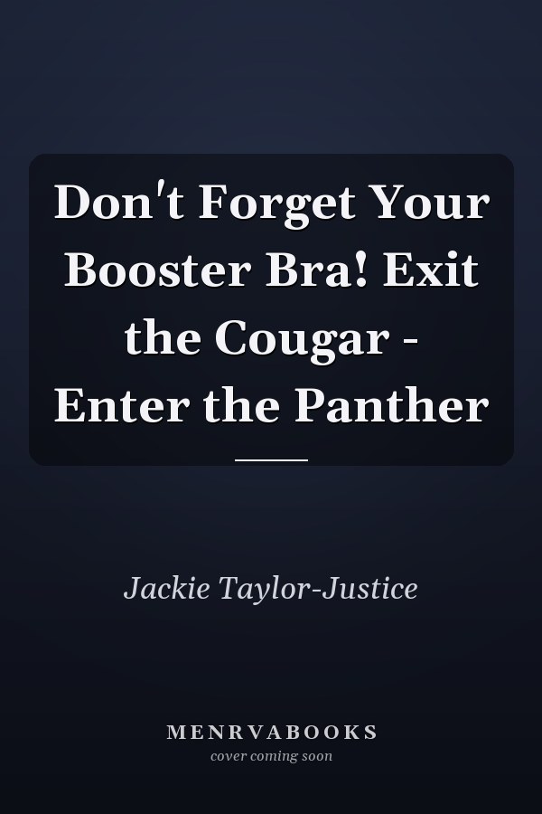 Don't Forget Your Booster Bra! Exit the Cougar - Enter the Panther