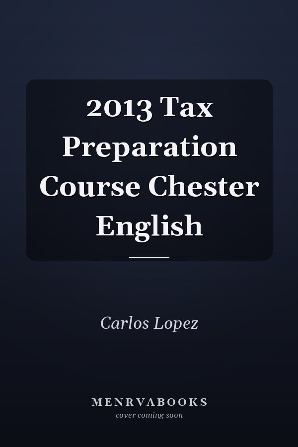 2013 Tax Preparation Course Chester English