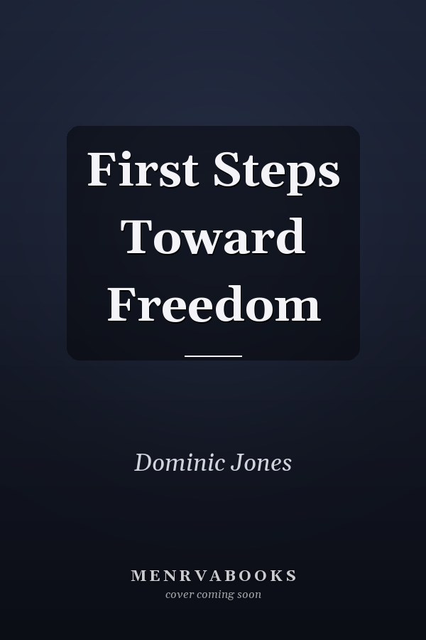 First Steps Toward Freedom