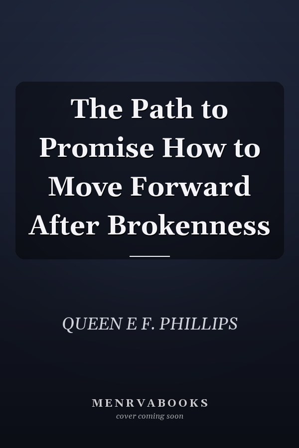 The Path to Promise How to Move Forward After Brokenness