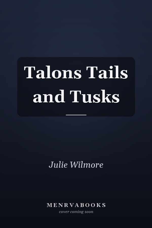 Talons Tails and Tusks