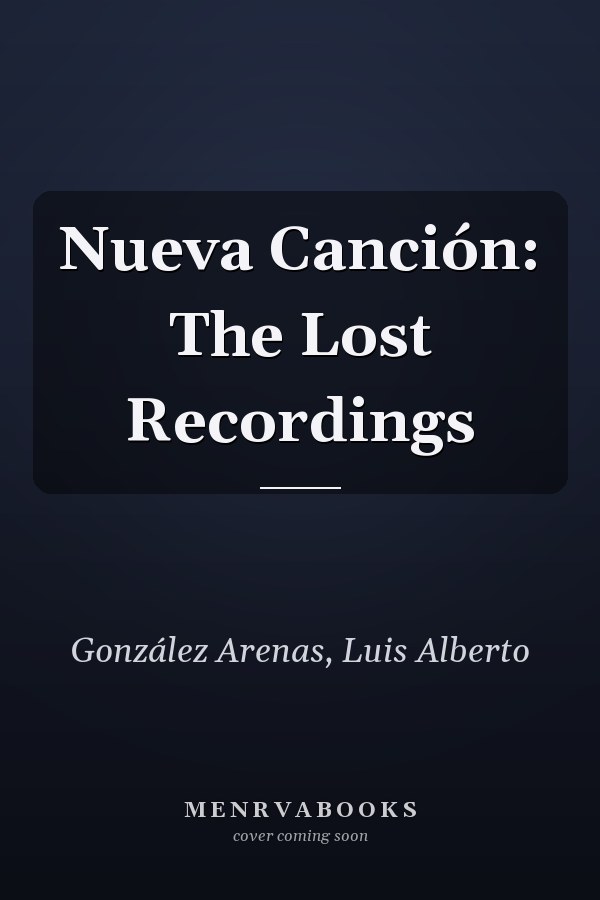 Nueva Canción: The Lost Recordings