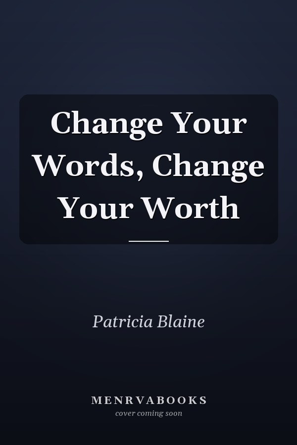Change Your Words, Change Your Worth