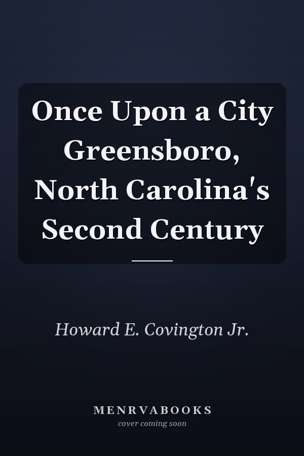 Once Upon a City Greensboro, North Carolina's Second Century